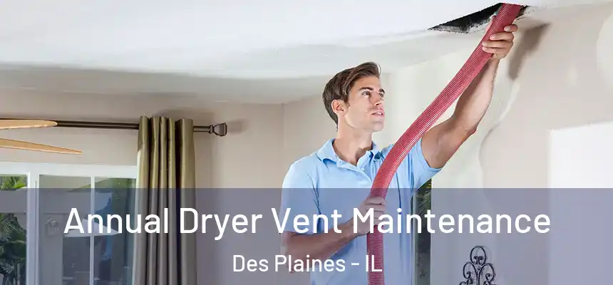  Annual Dryer Vent Maintenance Des Plaines - IL