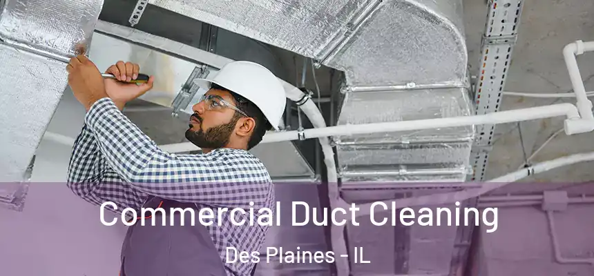  Commercial Duct Cleaning Des Plaines - IL