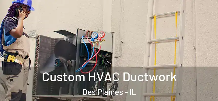 Custom HVAC Ductwork Des Plaines - IL