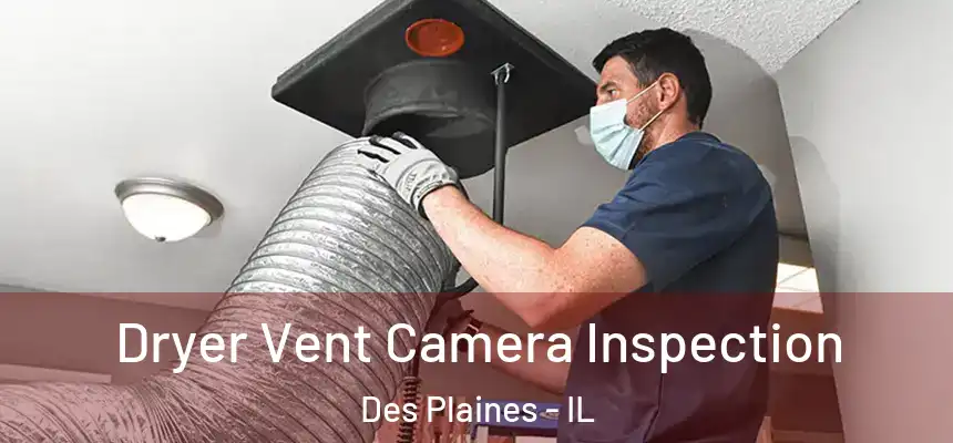  Dryer Vent Camera Inspection Des Plaines - IL