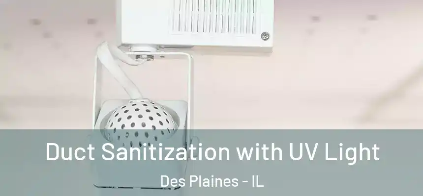 Duct Sanitization with UV Light Des Plaines - IL