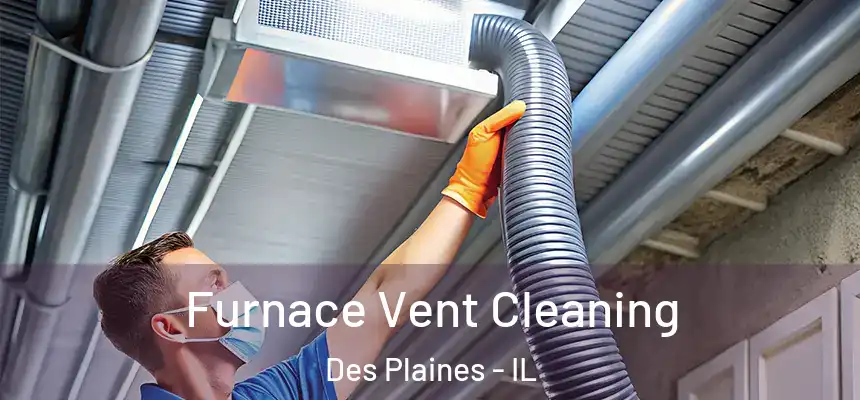 Furnace Vent Cleaning Des Plaines - IL
