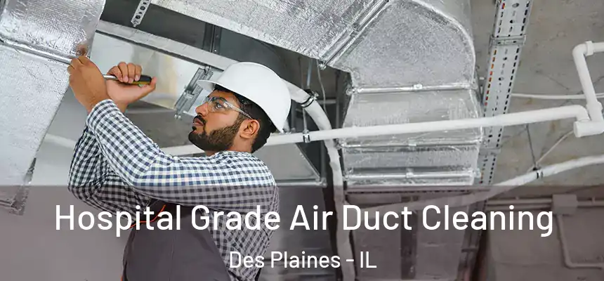  Hospital Grade Air Duct Cleaning Des Plaines - IL