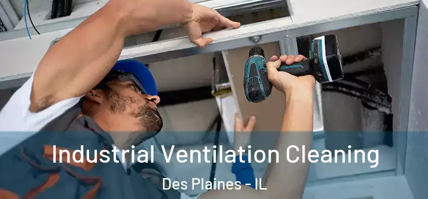 Industrial Ventilation Cleaning Des Plaines - IL