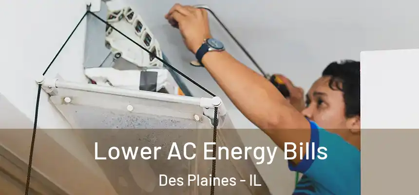  Lower AC Energy Bills Des Plaines - IL