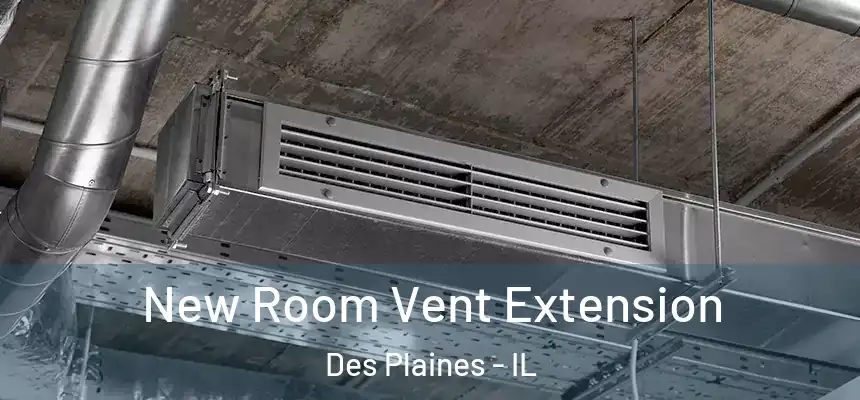 New Room Vent Extension Des Plaines - IL