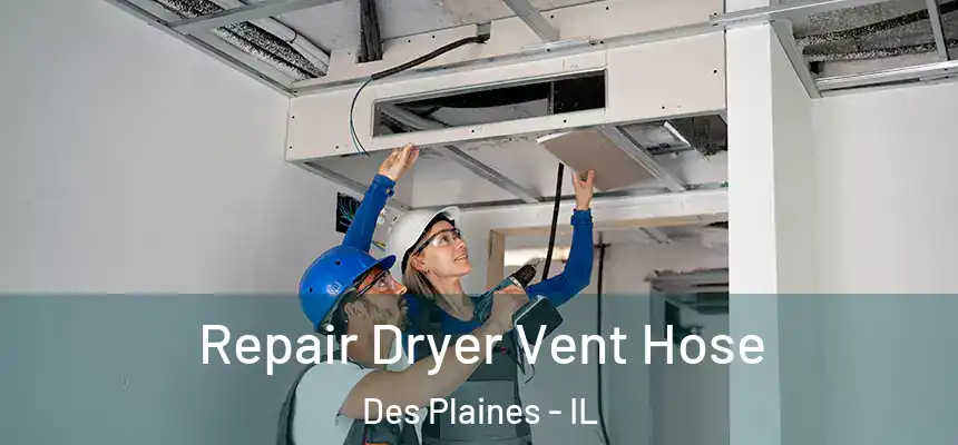  Repair Dryer Vent Hose Des Plaines - IL