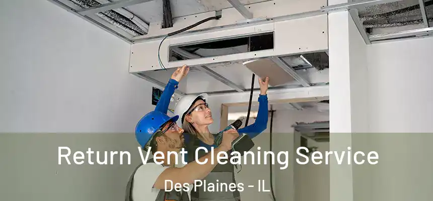 Return Vent Cleaning Service Des Plaines - IL