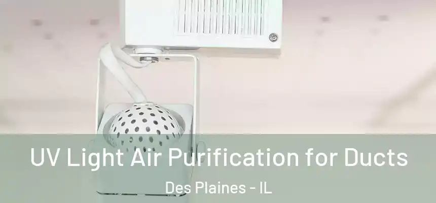  UV Light Air Purification for Ducts Des Plaines - IL
