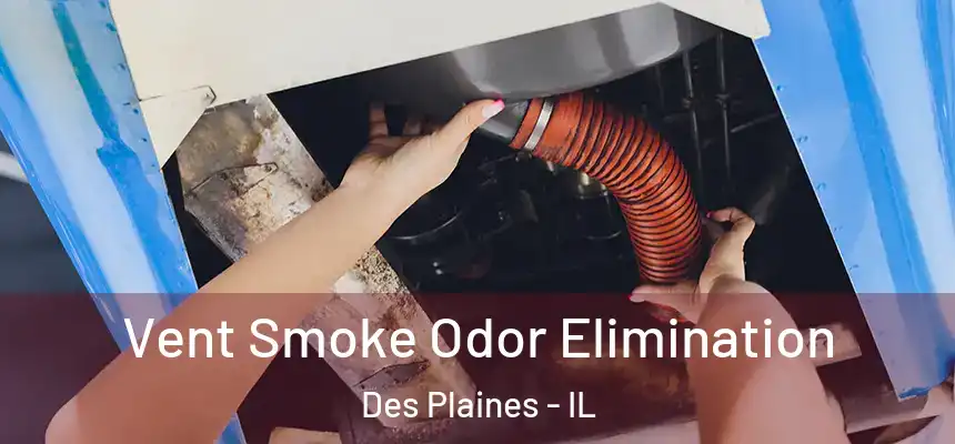  Vent Smoke Odor Elimination Des Plaines - IL